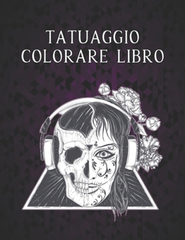 Tatuaggio Colorare Libro: Incredibile Regalo per gli Amanti dei Tatuaggi 50 tatuaggio Unilaterali Disegni di Tatuaggi Fantastici e rilassanti per ... per il relax degli adulti (Italian Edition)