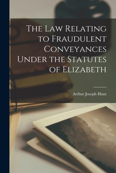 Paperback The Law Relating to Fraudulent Conveyances Under the Statutes of Elizabeth Book