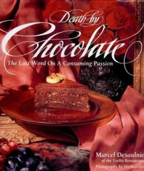 Death by Chocolate: The Last Word on a Consuming Passion