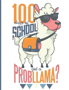 Paperback 100 days of School, got a probllama?: Funny Llama themed half wide ruled / half blank notebook. Book