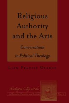 Hardcover Religious Authority and the Arts: Conversations in Political Theology Book