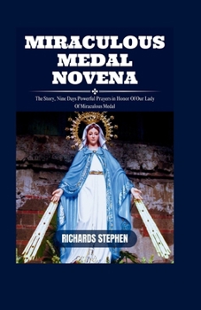 Paperback Miraculous Medal Novena: The Story, Nine Days Powerful Prayers in Honor Of Our Lady Of Miraculous Medal Book