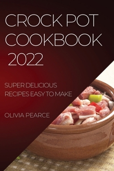 Paperback Crock Pot Cookbook 2022: Super Delicious Recipes Easy to Make Book