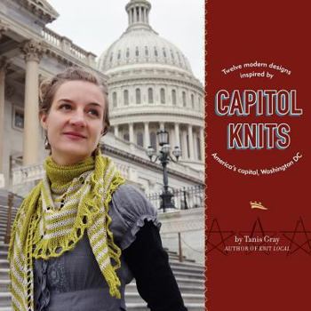 Paperback Capitol Knits: twelve modern knits inspired by America's capitol, Washington DC Book