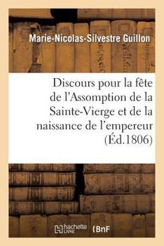 Paperback Discours pour la fête de l'Assomption de la Sainte-Vierge et de la naissance de S. M. l'empereur [French] Book