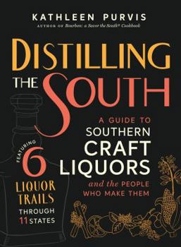 Hardcover Distilling the South: A Guide to Southern Craft Liquors and the People Who Make Them Book