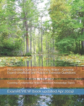 Paperback PA Certified Operator (Drinking Water - General Exam) Unofficial Self Practice Exercise Questions: Covering Fundamental Water Treatment Knowledge Topi Book