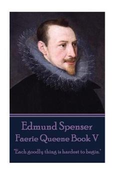 Paperback Edmund Spenser - Faerie Queene Book V: "Each goodly thing is hardest to begin." Book