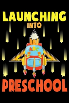 Launching Into Preschool: Pencil Bag Rule Space Rocket Launching Into Preschool Journal/Notebook Blank Lined Ruled 6x9 100 Pages