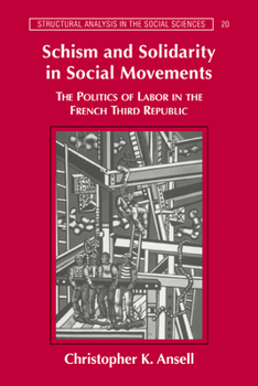 Paperback Schism and Solidarity in Social Movements: The Politics of Labor in the French Third Republic Book