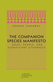 Paperback The Companion Species Manifesto: Dogs, People, and Significant Otherness Book