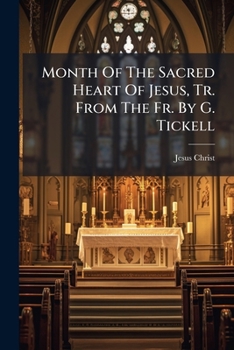 Paperback Month Of The Sacred Heart Of Jesus, Tr. From The Fr. By G. Tickell Book