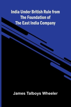 India Under British Rule From The Foundation Of The East India Company