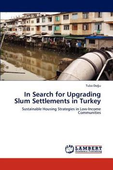 In Search for Upgrading Slum Settlements in Turkey: Sustainable Housing Strategies in Low-Income Communities