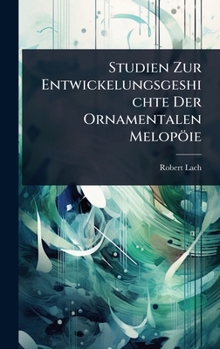 Hardcover Studien Zur Entwickelungsgeshichte Der Ornamentalen Melopöie [German] Book
