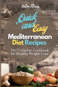 Paperback Quick and Easy Mediterranean Diet Recipes: The Complete Cookbook for Healthy Weight Loss Book