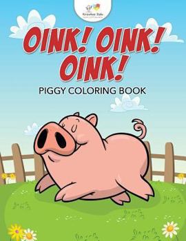 Paperback Oink! Oink! Oink! Piggy Coloring Book