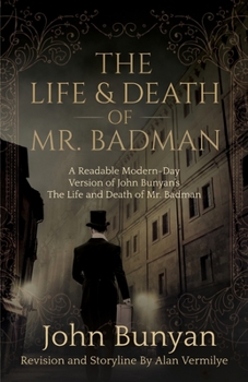 Paperback The Life and Death of Mr. Badman: A Readable Modern-Day Version of John Bunyan's The Life and Death of Mr. Badman Book