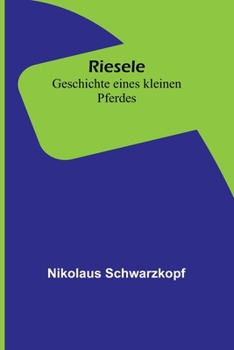 Paperback Riesele: Geschichte eines kleinen Pferdes [German] Book