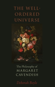 Hardcover Well-Ordered Universe: The Philosophy of Margaret Cavendish Book