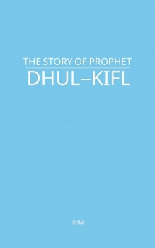 Paperback The Story of Prophet Dhul-Kifl Book