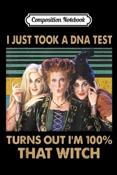 Paperback Composition Notebook: I just took a DNA test turns out I'm 100% that witch Journal/Notebook Blank Lined Ruled 6x9 100 Pages Book