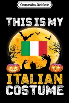 Composition Notebook: This Is My Italian Flag Costume Halloween Italy Journal/Notebook Blank Lined Ruled 6x9 100 Pages