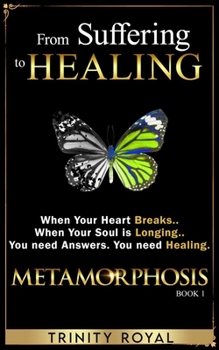 Paperback From Suffering to Healing: When your Heart Breaks. When your Soul is Longing. You need Answers. You need Healing Book