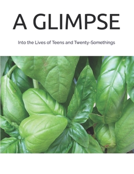 Paperback A Glimpse: Into the Lives of Teens and Twenty-Somethings Book