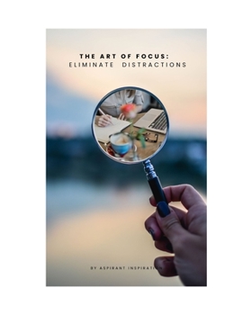 Paperback The Art of Focus: Eliminate Distractions Book