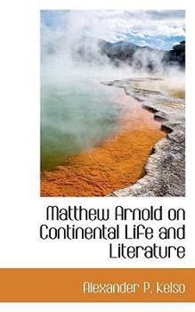 Paperback Matthew Arnold on Continental Life and Literature Book