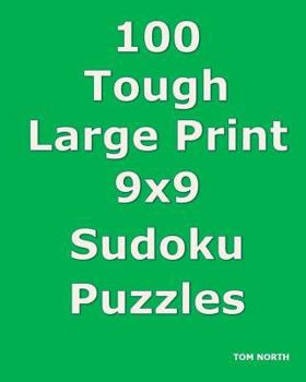 Paperback 100 Tough Large Print 9x9 Sudoku Puzzles [Large Print] Book