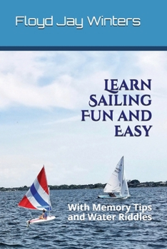 Paperback Learn Sailing Fun and Easy: With Memory Tips and Water Riddles Book