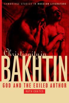 Paperback Christianity in Bakhtin: God and the Exiled Author Book