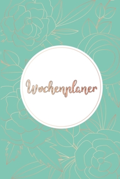 Wochenplaner: Januar bis Dezember 2020 - 1 Woche auf einen Blick - DIN A5 Monatsplaner Jahresplaner Jahr Terminplaner Checklisten & Notizen ... Pflanzen Rosen Gold Rahmen (German Edition)