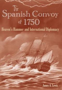 Hardcover The Spanish Convoy of 1750: Heaven's Hammer and International Diplomacy Book
