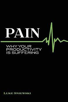 Paperback Pain: Why Your Productivity Is Suffering Book