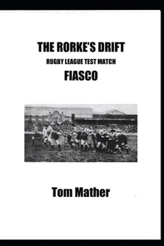 Paperback The Rorke's Drift Rugby League Test Match Fiasco Book