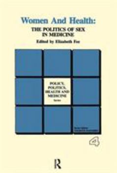 Hardcover Women and Health: The Politics of Sex in Medicine Book
