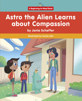 Hardcover Astro the Alien Learns about Compassion Book