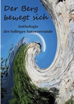 Paperback Der Berg bewegt sich: Anthologie der Solinger Autorenrunde [German] Book