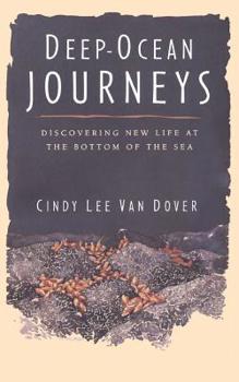 Paperback Deep Ocean Journeys: Discovering New Life at the Bottom of the Sea Book