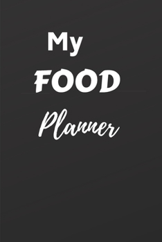 My FOOD Planner: Food Notebook/Meal Planner/6X9 inches/ 100 Pages