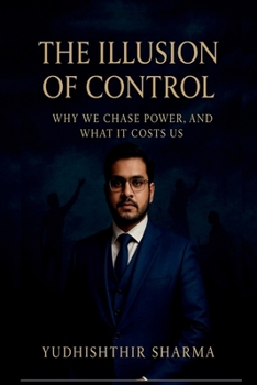 Paperback The Illusion of control: why we chase power and what it costs us Book