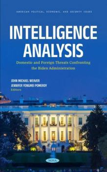 Hardcover Intelligence Analysis: Domestic and Foreign Threats Confronting the Biden Administration Book