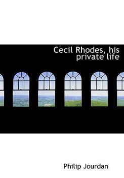 Hardcover Cecil Rhodes, His Private Life Book