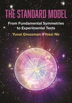 Hardcover The Standard Model: From Fundamental Symmetries to Experimental Tests Book
