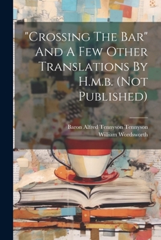Paperback "crossing The Bar" And A Few Other Translations By H.m.b. (not Published) Book