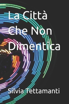Paperback La Città Che Non Dimentica [Italian] Book