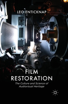 Film Restoration: The Culture and Science of Audiovisual Heritage